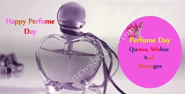 Perfume Day Quotes, Wishes And Messages