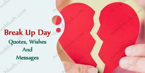 Break Up Day Quotes, Wishes And Messages